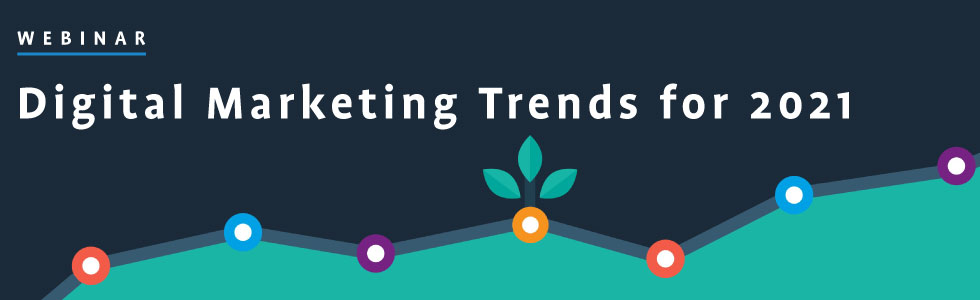 [WEBINAR] Digital Marketing Trends for 2021